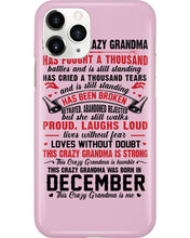 Load image into Gallery viewer, I’m The Crazy Grandma Who Was Born In December Has Fought A Thousand Custom Phone case
