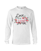 Load image into Gallery viewer, Love Is In The Hair Flower Gift For Women Unisex Long Sleeve
