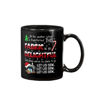 Load image into Gallery viewer, Weather Outside Frightful Sewing Let Us Sew Mug
