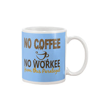 Load image into Gallery viewer, No Coffee No Workee Funny Paralegal    Special Unique  Custom Design Mug
