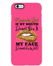Load image into Gallery viewer, Birthday Gift For November Girl If My Mouth Doesn't Say It My Face Definitely Phone case
