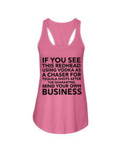 Load image into Gallery viewer, If You See This Redhead Using Vodka As A Chaser   Special Custom Design Ladies Flowy Tank
