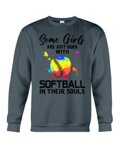 Load image into Gallery viewer, Some Girl Are Just With Softball In Their Souls Gift For Softball Lovers Sweatshirt
