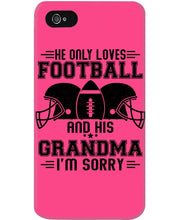Load image into Gallery viewer, He Only Loves Football And His Grandma Phone case
