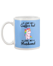 Load image into Gallery viewer, I Like My Coffee Hot Like My Husband Unicorn Gift For Men Mug
