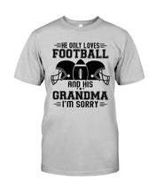 Load image into Gallery viewer, He Only Loves Football And His Grandma Guys Tee
