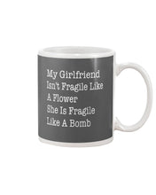 Load image into Gallery viewer, My Grilfriend Isn't Fragile Like A Flower  Special Custom Design Mug
