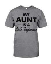 Load image into Gallery viewer, My Aunt Is A Bad Infuence Special Custom Design Guys Tee
