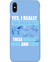 Load image into Gallery viewer, I Do Need All These Horses Dogs And Cats Phone case
