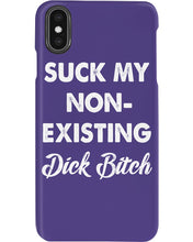 Load image into Gallery viewer, Suck My Non Existing Dick Bitch Gift For Women Phone case
