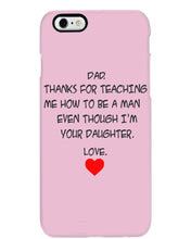 Load image into Gallery viewer, Thanks For Teaching Me How To Be A Man Phone case
