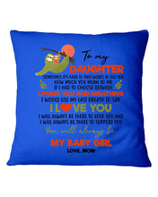 Load image into Gallery viewer, You'll Always Be My Baby Girl Great Gift From Mom To Daughter Pillow Cover
