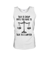 Load image into Gallery viewer, Talk Is Cheap Until You Have To Talk To A Lawyer Trending Unisex Tank Top

