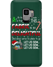 Load image into Gallery viewer, Weather Outside Frightful Sewing Let Us Sew Phone case

