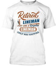 Load image into Gallery viewer, Retired Lineman Just Like A Regular Lineman Guys Tee
