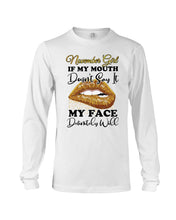 Load image into Gallery viewer, Birthday Gift For November Girl If My Mouth Doesn't Say It My Face Definitely Unisex Long Sleeve
