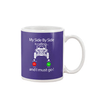 Load image into Gallery viewer, My Side By Side Is Calling And I Must Go Unique Custom Design Mug
