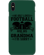 Load image into Gallery viewer, He Only Loves Football And His Grandma Phone case
