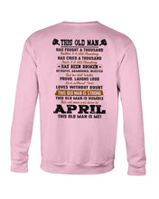 Load image into Gallery viewer, April Old Man Has Fought A Thousand Battles Trending For Birthday Gift Sweatshirt
