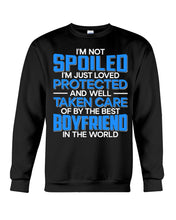 Load image into Gallery viewer, I'm Just Loved Protected And Well Taken Care Of By The Best Boyfriend Sweatshirt

