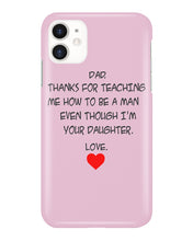 Load image into Gallery viewer, Thanks For Teaching Me How To Be A Man Phone case
