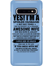 Load image into Gallery viewer, I'm A Spoiled Husband But Not Yours - Awesome Wife Who Was Born In January Phone case
