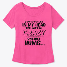 Load image into Gallery viewer, 9 Of 10 Voices In My Head Tell Me I'm Crazy One Just Hums Ladies Tee
