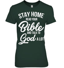 Load image into Gallery viewer, Stay Home Read Your Bible Talks To God A Lot Ladies Tee
