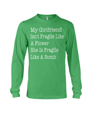 Load image into Gallery viewer, My Grilfriend Isn't Fragile Like A Flower  Special Custom Design Unisex Long Sleeve
