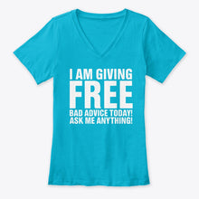 Load image into Gallery viewer, I'm Giving Free Bad Advice Today Ask Me Anything Trending Ladies V-Neck
