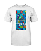 Load image into Gallery viewer, Lovely Phone Case In A World Where You Can Be Anything Be Kind Guys Tee
