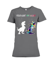 Load image into Gallery viewer, Your Aunt My Aunt Colorful Design Gift For Friends Ladies Tee
