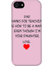 Load image into Gallery viewer, Thanks For Teaching Me How To Be A Man Phone case
