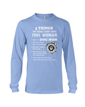 Load image into Gallery viewer, 5 Things You Should Know About This Woman Dog Mom Unisex Long Sleeve

