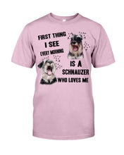 Load image into Gallery viewer, I See Every Morning Is A Schnauzer Who Loves Me Guys Tee
