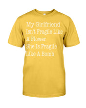 Load image into Gallery viewer, My Grilfriend Isn't Fragile Like A Flower  Special Custom Design Guys Tee
