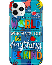 Load image into Gallery viewer, Lovely Phone Case In A World Where You Can Be Anything Be Kind Phone case
