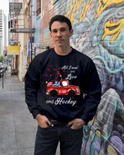 Load image into Gallery viewer, All I Need Are Love And Hockey Gift For Hockey Players Sweatshirt

