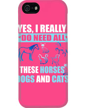 Load image into Gallery viewer, I Do Need All These Horses Dogs And Cats Phone case

