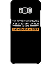 Load image into Gallery viewer, The Difference Between A Beer And Your Opinion Custom Design Phone case
