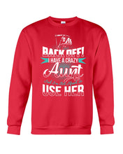 Load image into Gallery viewer, Back Off I Have A Crazy Aunt And I'm Not Afraid To Use Her Sweatshirt
