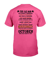 Load image into Gallery viewer, October Old Man Has Fought A Thousand Battles For Birthday Gift Guys Tee
