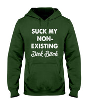 Load image into Gallery viewer, Suck My Non Existing Dick Bitch Gift For Women Hoodie
