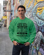 Load image into Gallery viewer, Sorry Lady This Guy Is Already Take By Spoiled Wife Gift For Husband Sweatshirt
