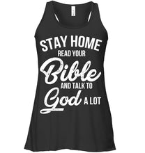 Load image into Gallery viewer, Stay Home Read Your Bible Talks To God A Lot Ladies Flowy Tank
