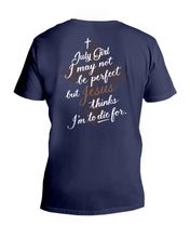 Load image into Gallery viewer, July Girl I May Not Be Perfect But Jesus Thinks I'm To Die For Guys V-Neck
