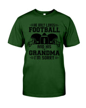 Load image into Gallery viewer, He Only Loves Football And His Grandma Guys Tee
