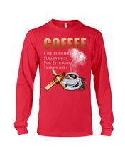 Load image into Gallery viewer, Coffee Christ Offers Forgiveness For Everyone Everywhere Unisex Long Sleeve
