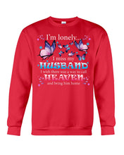 Load image into Gallery viewer, I'm Lonely I Miss My Husband Butterfly Gift For Lover Sweatshirt
