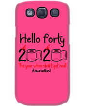 Load image into Gallery viewer, Black Phone Case Hello Forty 2020 The Year When Shit Got Real Trending Phone case
